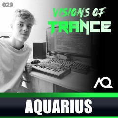 AQUARIUS - Guest Mix [Visions of Trance Sessions 029]