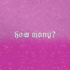 how many? (prod. queentokyo)