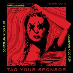 Cedric Gervais & Tom Staar - Tag Your Sponsor (Jonathan Kidd Flip) [FREE DOWNLOAD] [FINAL]