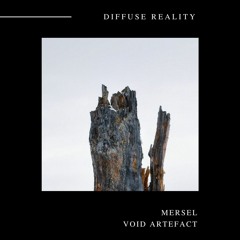 Mersel - Void Artefact (Diffuse Reality)