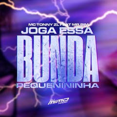 JOGA ESSA BUNDA PEQUENININHA x BEAT VEM VEM - MC Tonny ZL (DJ Mimo Prod.) ft. MC MR Bim