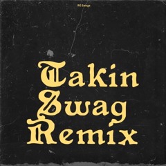 Takin Swag (Remix)