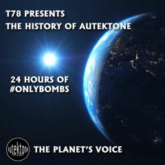 T78 Presents - The History of Autektone - 24 Hours of #onlybombs