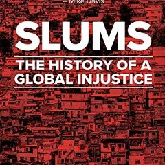 Read ❤️ PDF Slums: The History of a Global Injustice by  Alan Mayne