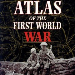 [Read] KINDLE PDF EBOOK EPUB A Military Atlas of the First World War by  Arthur Banks