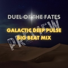 Duel Of The Fates: Galactic Deep Pulse (Big Beat Mix) - Preview