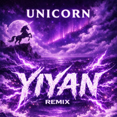 UNICORN(Yiyan REMIX)