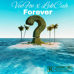 LekCuh - Forever (Feat. VeeFoe)