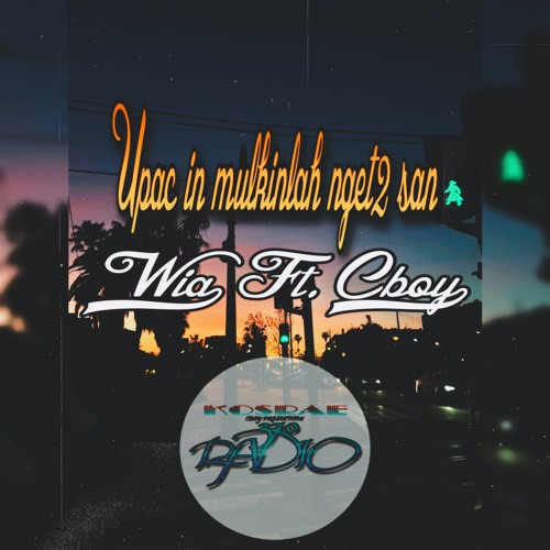 UPAC IN MULKUNLAH (Wia Ft. Cboy