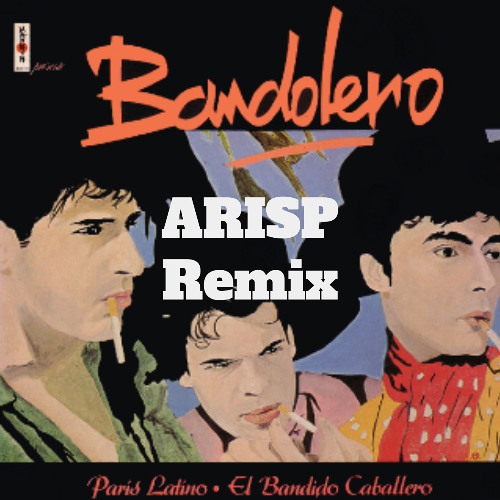 Bandolero - Paris Latino (ARISP Remix)