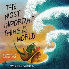 ✔️ Read The Most Important Thing in the World by  Kelly Sanford,Abigail Reno,Fickle Font Press