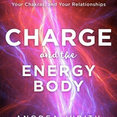 KINDLE BOOK Charge and the Energy Body: The Vital Key to Healing Your Life, Your