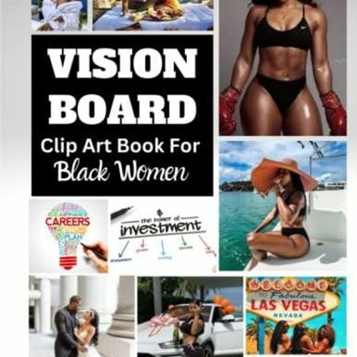 Stream Ebook Vision Board Clip Art Book For Black Women: 300+ Pictures,  Quotes, Motivation, Manifestin from Casenjetyukramer