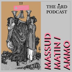 The 23rd Podcast #30 - Massud Matin x Ammo [Hometown Mix]