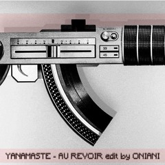 Yanamaste & Alen Skanner - Au Revoir [ONIANI edit]