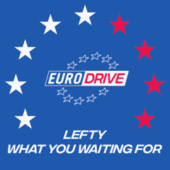 Lefty - What You Waiting For [ED001]