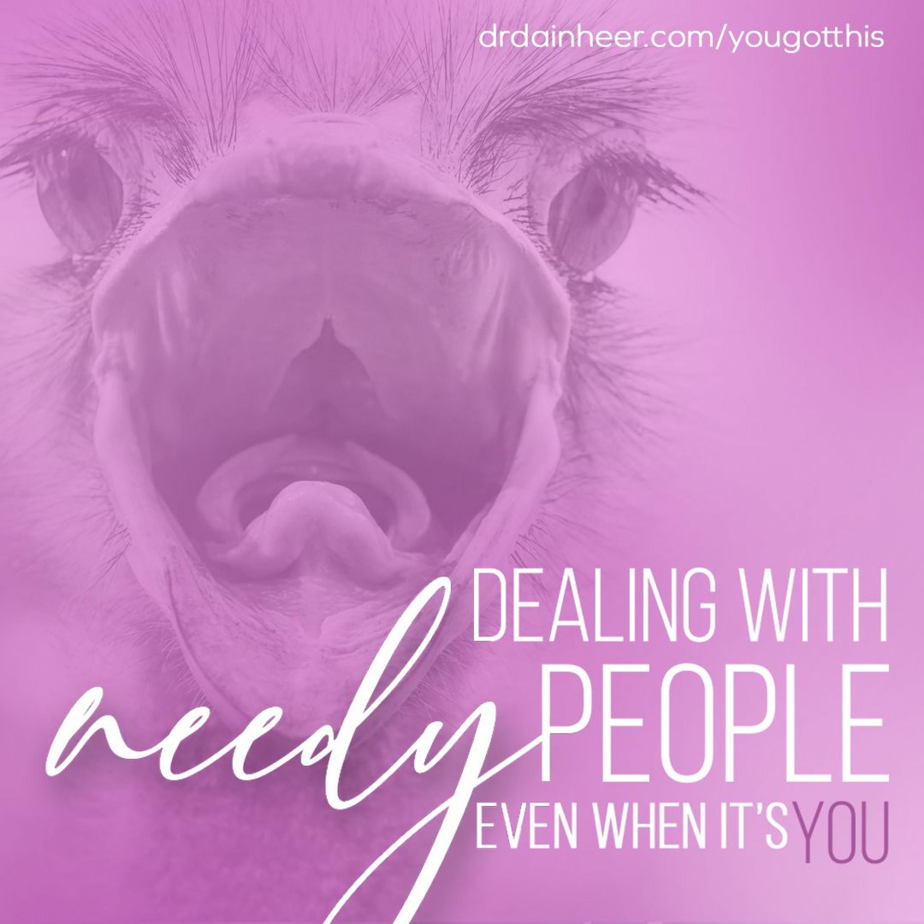 You Got This: Dealing with Needy People episode artwork