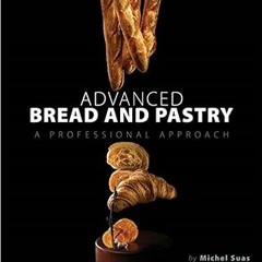 READ⚡️PDF❤️eBook Advanced Bread and Pastry Complete Edition