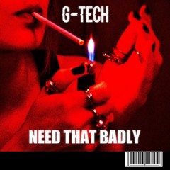 G-Tech - Need That Badly FREE DOWNLOAD