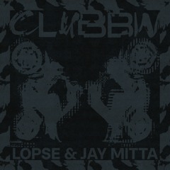 CLUBBIN' (JAY MITTA x LOPSE)