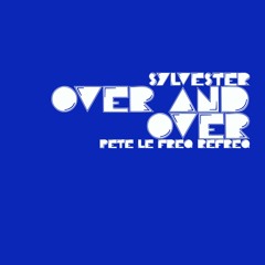 Sylvester - Over And Over (Pete Le Freq Refreq)