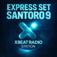 Santoro - Express Set 9 - XBEAT RADIO