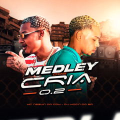 MEDLEY DOS CRIA 0.2 DJ MOCIN DO SD MC NEGUIN DO CDM