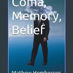 [Ebook] ⚡ Coma, Memory, Belief get [PDF]