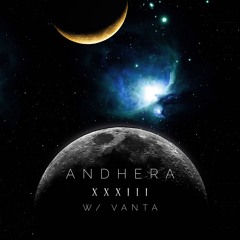 Andhera XXXIII w/ Vanta