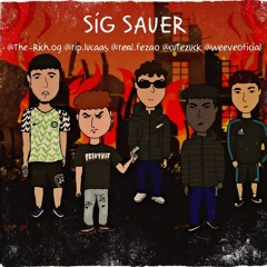 sig sauer 🔫w/Lucas,fezão,cutezuck,weeve(Globoy)