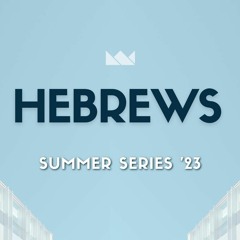 We Have An Anchor | Hebrews 6:13-7:28 | 25.06.2023