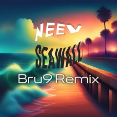 Neev - Seawall (Bru9 Remix)