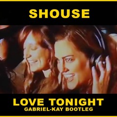 Shouse - Love Tonight (GABRIEL-KAY Bootleg) [FREE DOWNLOAD]