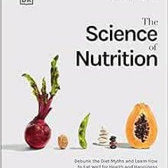 [VIEW] PDF 💑 The Science of Nutrition: Debunk the Diet Myths and Learn How to Eat Re