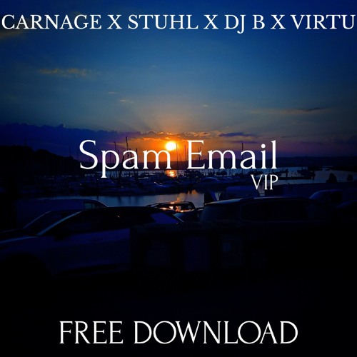 CARNAGE X STUHL X DJ B X VIRTU - Spam Email (VIP) [FREE DL]