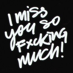 I MISS YOU