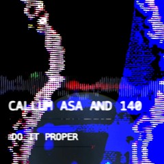 Callum Asa (ft. 140) - Do It Proper