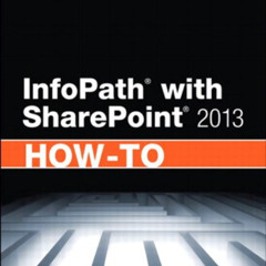 VIEW KINDLE 💑 InfoPath with SharePoint 2013 How-To by  Steven Mann [KINDLE PDF EBOOK