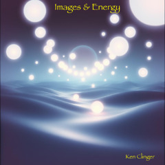 Images & Energy (Ken Clinger)