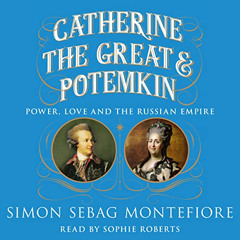 [Get] EBOOK ✓ Catherine the Great and Potemkin: Power, Love and the Russian Empire by
