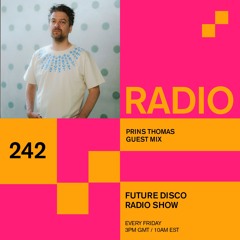 Future Disco Radio - 242 - Prins Thomas Guest Mix
