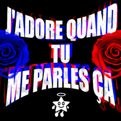 J'adore quand tu me parles ça