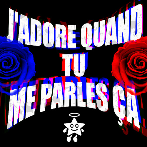 J'adore quand tu me parles ça