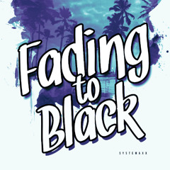 Systemaxx - Fading To Black