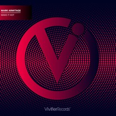Mark Armitage - Make It Hot (Original Mix) [Vivifier Records]