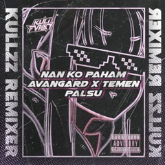 DJ NAN KO PAHAM X AVANGARD X TEMEN PALSU SLOW TIKTOK BY KULI FVNKY