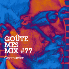 Goûte Mes Mix #77 : Gqomunion