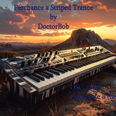 Perchance a (Striped) Trance Pt2 - OSC #200 - Zebralette 3 (beta)