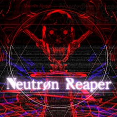 【BOFXVI】NeutrØn Reaper