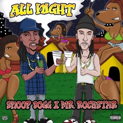 All Night (Mr. Rockstar x Snoop Dogg)